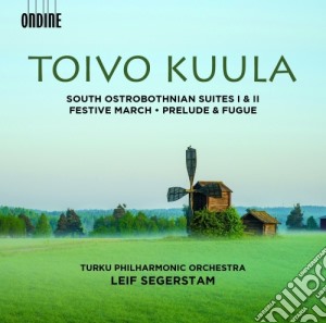 Toivo Kuula - South Ostrobothnian Suites, Festive March P.13, Preludio E Fuga Op.10 cd musicale di Toivo Kuula
