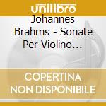 Johannes Brahms - Sonate Per Violino (integrale), Sonata F.a.e. Woo 2 cd