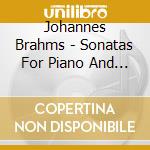 Johannes Brahms - Sonatas For Piano And Violin cd