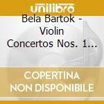 Bela Bartok - Violin Concertos Nos. 1 & 2 cd