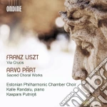 Franz Liszt / Arvo Part - Via Crucis / Sacred Choral Works cd