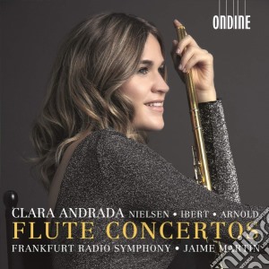 Clara Andrada: Flute Concertos - Nielsen, Ibert, Arnold cd musicale