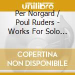 Per Norgard / Poul Ruders - Works For Solo Cello cd