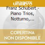 Franz Schubert - Piano Trios, Notturno, Rondo, Arpeggione Sonata (2 Cd) cd