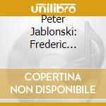 Peter Jablonski: Frederic Chopin - Complete Mazurkas 1 cd musicale