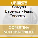 Grazyna Bacewicz - Piano Concerto Concerto For Two Pianos & Orchestra cd musicale