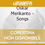 Oskar Merikanto - Songs cd musicale