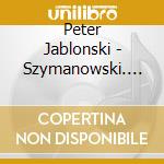 Peter Jablonski - Szymanowski. Samtliche Klavierwerke Vol. 1 cd