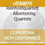 Reinholdquartett - Albertstring Quartets cd musicale di Reinholdquartett