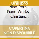 Nino Rota - Piano Works - Christian Seibert cd musicale di Nino Rota