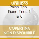 Paian Trio - Piano Trios 1 & 6 cd