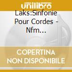 Laks:Sinfonie Pour Cordes - Nfm Leopoldinum Orchestra cd