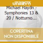 Michael Haydn - Symphonies 13 & 20 / Notturno 1 cd musicale di Joseph Haydn