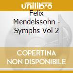 Felix Mendelssohn - Symphs Vol 2 cd