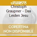 Christoph Graupner - Das Leiden Jesu cd