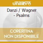Danzi / Wagner - Psalms cd musicale di Danzi / Wagner