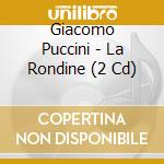 Giacomo Puccini - La Rondine (2 Cd) cd