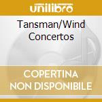 Tansman/Wind Concertos cd