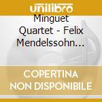 Minguet Quartet - Felix Mendelssohn Bartholdy: String Quartets Op. 44. Nos 1 & 2 cd