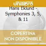Hans Eklund - Symphonies 3, 5, & 11 cd