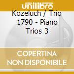 Kozeluch / Trio 1790 - Piano Trios 3 cd