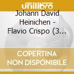 Johann David Heinichen - Flavio Crispo (3 Cd) cd
