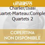 Charlier/Isasi Quartet-Marteau:Complete Quartets 2 cd musicale