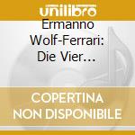 Ermanno Wolf-Ferrari: Die Vier Grobiane / Various (2 Cd) cd