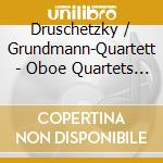 Druschetzky / Grundmann-Quartett - Oboe Quartets 1 cd musicale