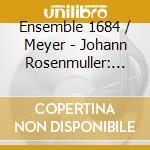 Ensemble 1684 / Meyer - Johann Rosenmuller: Magnificat And Sacred Concertos cd