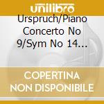 Urspruch/Piano Concerto No 9/Sym No 14 (2 Cd) cd