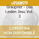 Graupner - Das Leiden Jesu Vol. 3 cd