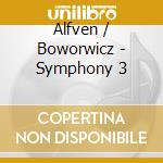 Alfven / Boworwicz - Symphony 3 cd musicale di Alfven / Boworwicz