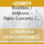 Boieldieu / Veljkovic - Piano Concerto / Six Overtures cd musicale di Boieldieu / Veljkovic
