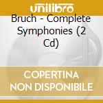 Bruch - Complete Symphonies (2 Cd) cd