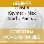 Christof Keymer - Max Bruch: Piano Works cd