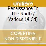 Renaissance In The North / Various (4 Cd) cd