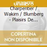 Charpentier / Wakim / Blumberg - Plaisirs De Versailles cd musicale