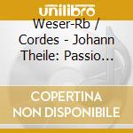 Weser-Rb / Cordes - Johann Theile: Passio Domini Nostri Jesu Christi Matthauspassion (St. Matthew Passion) cd