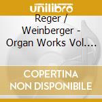 Reger / Weinberger - Organ Works Vol. 9 cd