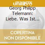 Georg Philipp Telemann: Liebe. Was Ist Schoner Als Die Liebe. Wedding Serenata For Soprano. Tenor. Oboe. Strings & Bc Tvwv / Various cd