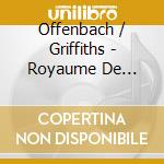 Offenbach / Griffiths - Royaume De Neptune cd musicale