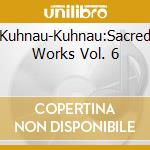 Kuhnau-Kuhnau:Sacred Works Vol. 6 cd