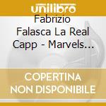 Fabrizio Falasca La Real Capp - Marvels Of The 18Th Century In cd
