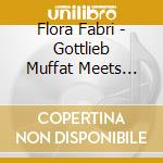 Flora Fabri - Gottlieb Muffat Meets Handel: Works For Harpsichord cd