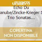 Echo Du Danube/Zincke-Krieger:12 Trio Sonatas Op.2 cd