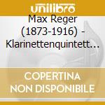 Max Reger (1873-1916) - Klarinettenquintett Op.146 cd