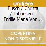 Busch / Christa / Johansen - Emilie Maria Von Bach: Piano Quintet  Wolga / String Quintet / Cello Sonata cd musicale