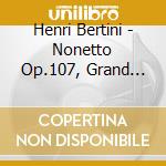 Henri Bertini - Nonetto Op.107, Grand Trio Op.43 cd musicale