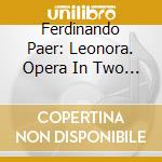 Ferdinando Paer: Leonora. Opera In Two Acts / Various cd